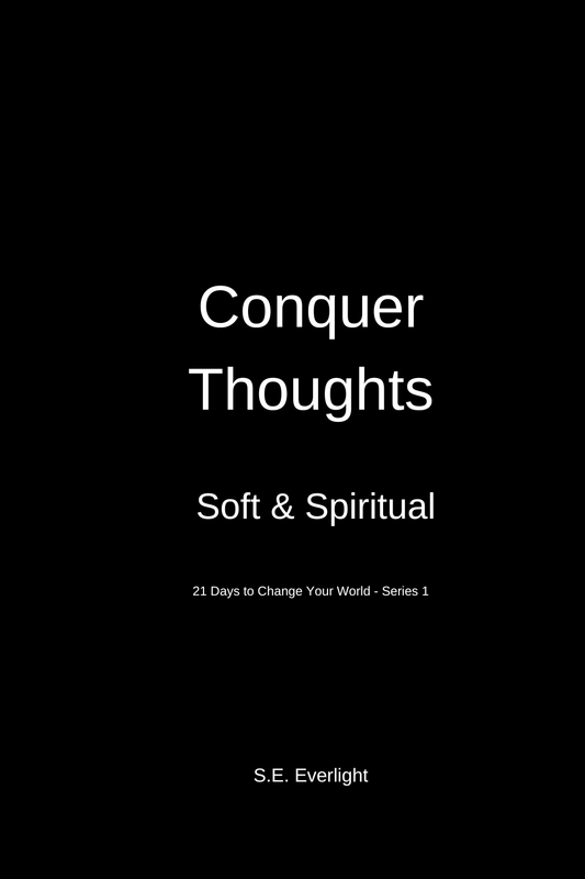 Conquer Thoughts: Soft & Spiritual